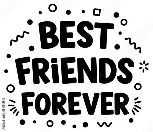 Best Friends Forever graphic design in a simple. bold font with decorative elements. Friendly. timeless message against a plain white background.