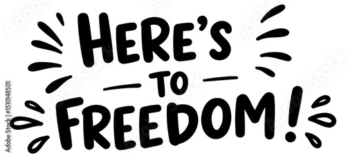 Motivational quote design for apparel or graphic design. Bold. playful lettering design expresses a positive message of freedom. suitable for various media.