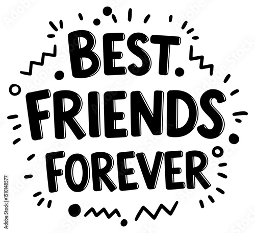 Best friends forever graphic design with a playful. bold font style. Typography design on a simple white background. General audience. suitable for home decor. apparel. or gifts.