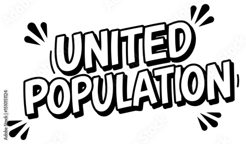 United Population graphic design in a comic book style. Bold. impactful typography with visual flair on a white background.