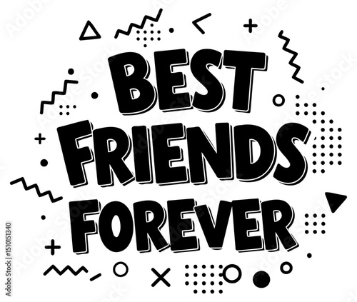 Best Friends Forever graphic design for apparel/decor. Black text with various geometric patterns on a white background.