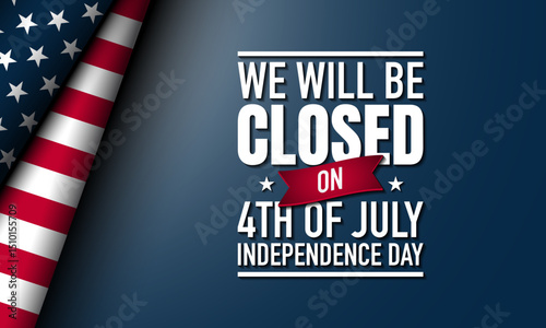 We will be closed for 4th of July Independence Day Template Design.