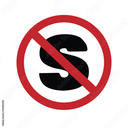 No Stopping Sign: A bold, red circle with a diagonal slash over the letter "S" signaling an area where stopping is prohibited, conveying a clear and concise traffic instruction.