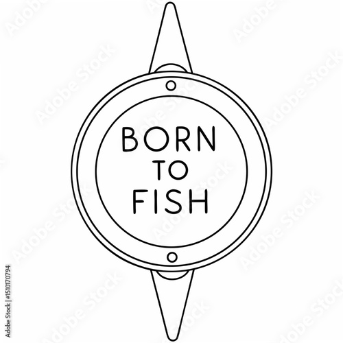 Born to fish circular badge illustration in black and white with arrow accents for recreational angling