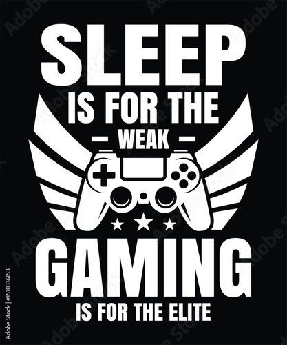 Sleep is for the weak. Gaming is for the elite gamer t-shirt