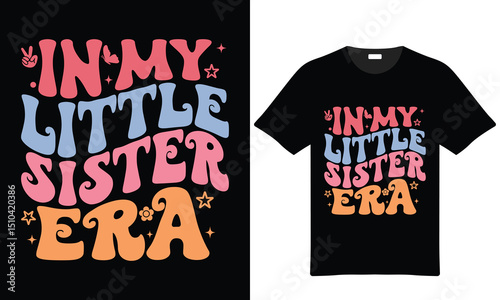 In my little sister era retro groovy tshirt design