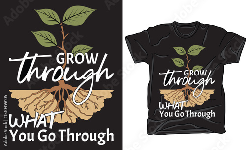 Inspirational t-shirt design with the quote "Grow Through What You Go Through" featuring plant, sprout, and nature graphics. Promotes resilience, healing, and personal growth.