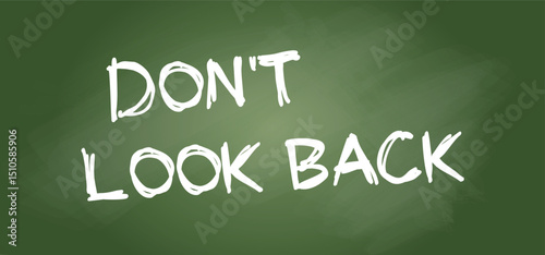 Slogan don't look back. Look to the present and the future, instead of dwelling on past events, motivation and inspiration message concept. Memo idea.