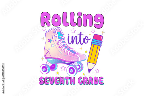 Rolling into seventh grade with roller skate and pencil Back to School Grade Level PNG Sublimation Design