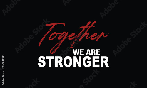 Together We Are Strong An Inspirational Message of Unity,

