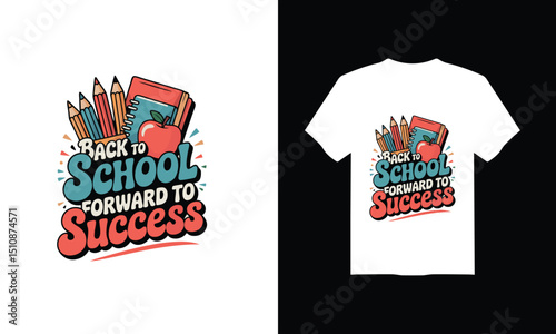 "Back to School, Forward to Success" t-shirt design ai generated.