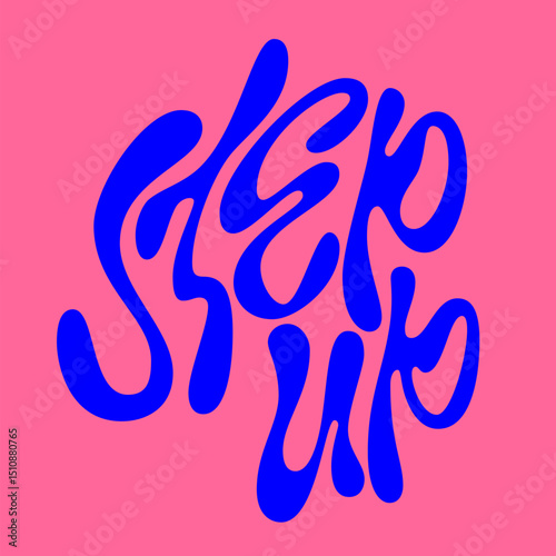 Step Up. The typography features playful, fluid lettering with a modern, dynamic feel. The mood exudes energy and motivation, complemented by a vibrant blue on a soft pink background.