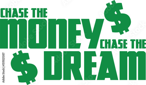 "The Money Chase Dream" Bold Green Font