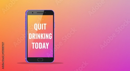 A colorful smartphone displays a strong message to quit drinking for better health today