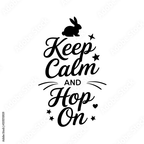 Keep Calm and Hop On. Easter Quotes Vector Design Isolated on White Background