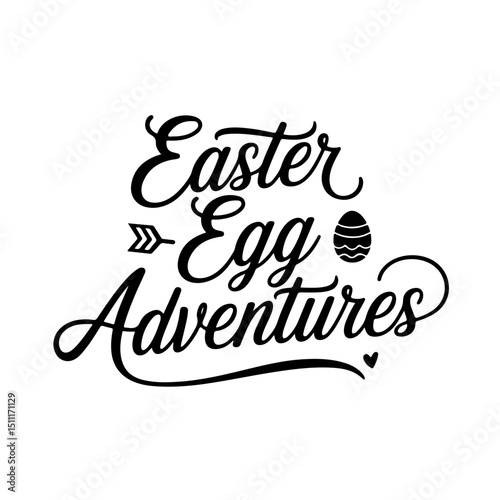 Easter Egg Adventures. Easter Quotes Vector Design Isolated on White Background