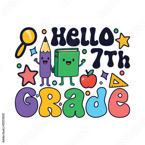 Hello seventh grade kindergarten school days, colorful preschool kid's life sayings