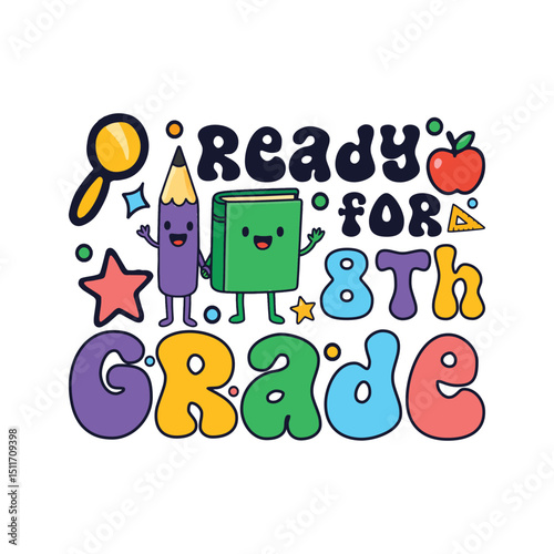 Ready eighth grade kindergarten school days, colorful preschool kid's life sayings