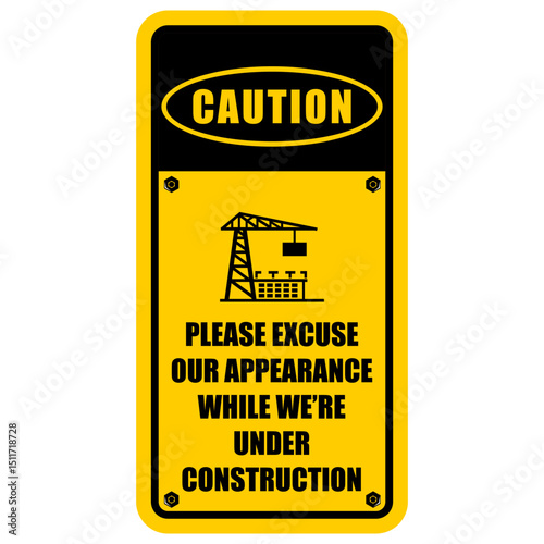 Caution, Please excuse our appearance while we're under construction, poster vector