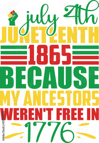 july 21th juneteenth 1865 because my ancestors weren't free in 1776