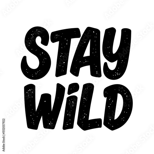Vector illustration of the phrase "STAY WILD" in bold lettering with a textured effect and copy space