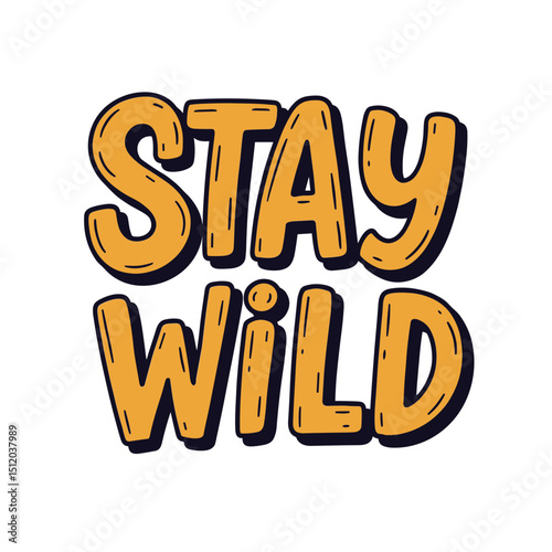 Vector illustration of the phrase "STAY WILD" in playful font with orange and black colors and copy space