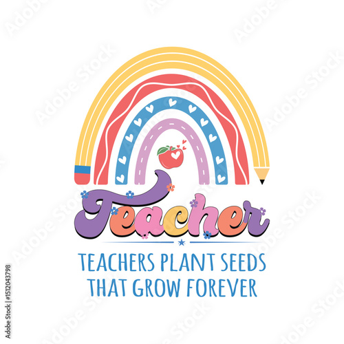 teacher teachers plant seeds that grow forever, Teacher Flower Svg, Teacher Quotes Svg, Teacher Appreciation SVG, Gifts for teacher Svg