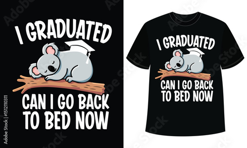 Koala Graduation T-Shirt Design: I Graduated, Can I Go Back to Bed Now?