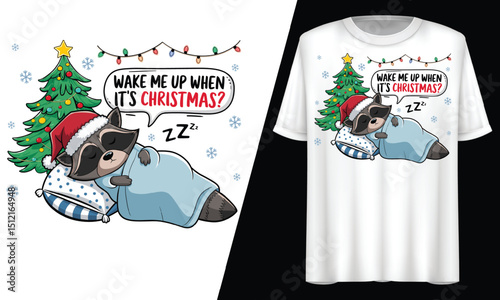 Wake Me Up When It’s Christmas, Raccoon, T-Shirt Design.