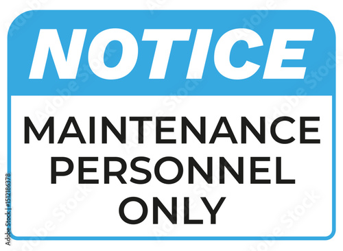 Notice Maintenance Personnel Only Sign - Safety Warning Vector
