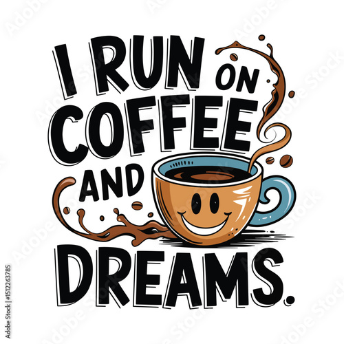 I run on coffee and dreams quotes t-shirt design, 