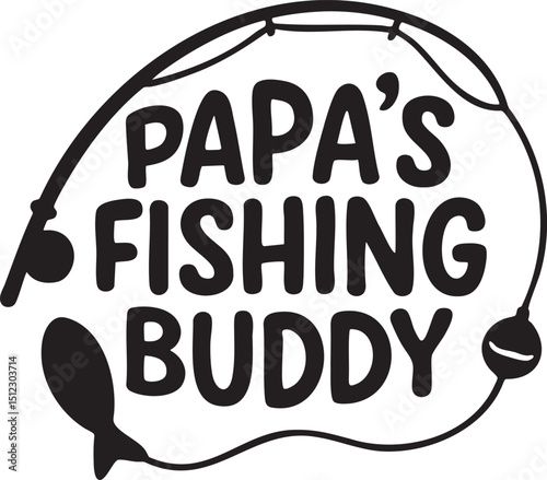 Papa s Fishing Buddy Vector Graphic with Fishing Rod and Fish Silhouette for T Shirt Design or Print