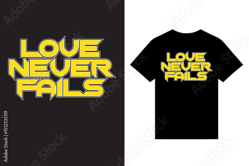 love never fails motivational typography t shirt design vectors, motivational typography t shirt design vectors, colorful t shirt design vectors, graphic custom t shirt design, unique t shirt design.