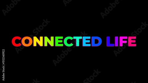 Large Text CONNECTED LIFE with randomly colored letters with colors of the rainbow on black