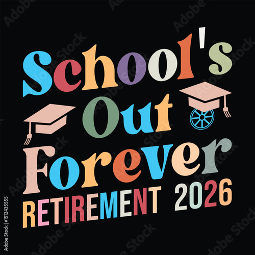 School's Out Forever Retirement 2026
