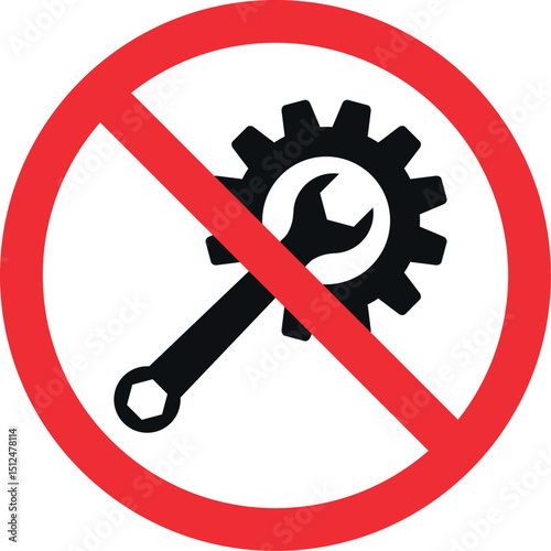  No Maintenance sign. Do not repair symbol. Forbidden signs and symbols.