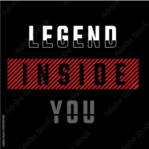 Legend Inside You – Motivational Shirt & Sticker Design