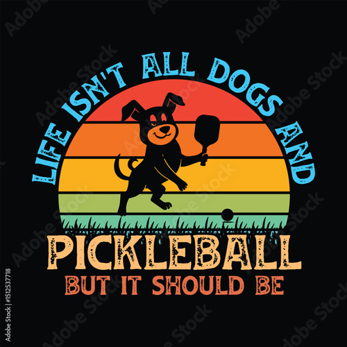 Life Isn't All Dogs and Pickleball But It Should Be