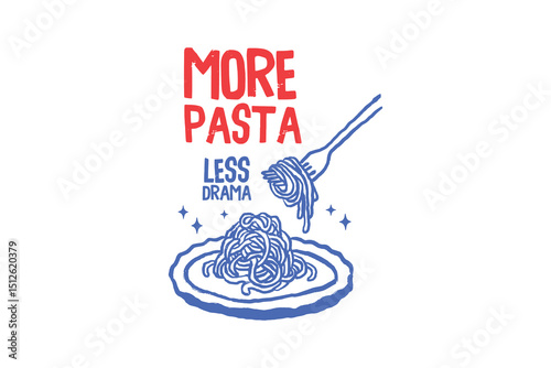 More Pasta Less Drama – Funny Pasta Quote Illustration Design