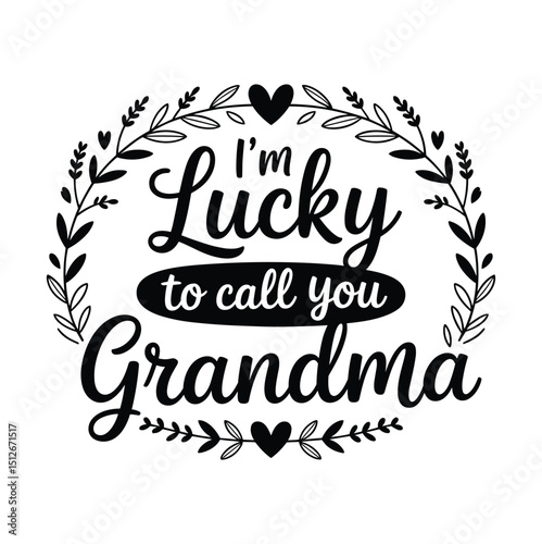 I’m Lucky to Call You Grandma Floral Heart Vector 