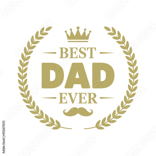 Best Dad Ever Mustache Laurel Wreath Vector Design