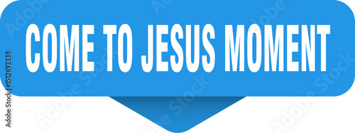come-to-jesus moment sticker. come-to-jesus moment sign on transparent background