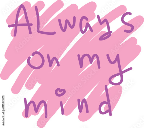 The text Always on my mind is written in purple brush and the background is casually painted with a thick pink brush. Doodle sketch.