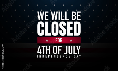 4th oj July Background Design. we will be closed for 4th of july independence day.