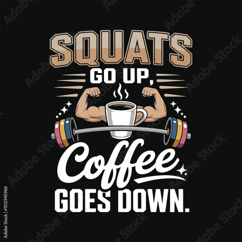 Squats Go Up Coffee Goes Down Text with barbell and muscles on transparent background