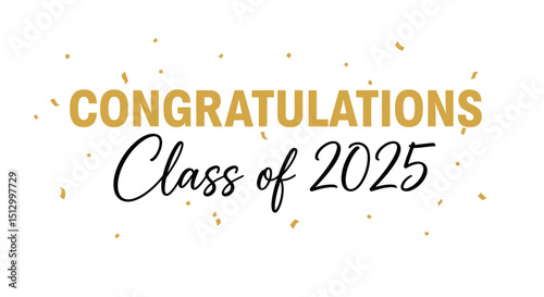 Elegant and festive congratulations message for the class of 2025 with confetti elements