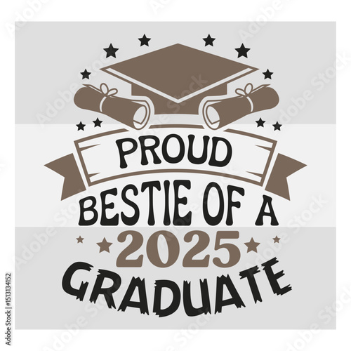Proud Bestie Of A Graduate of Svg, Proud Bestie Svg, Graduation T Shirt Design, Graduation Proud Png, Proud Graduate 2025 Svg, Proud family,