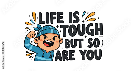Life Is Tough, But So Are You – Motivational Cartoon Illustration
