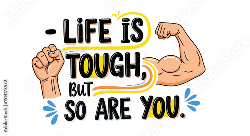 Life Is Tough, But So Are You – Energetic Motivational Quote Design