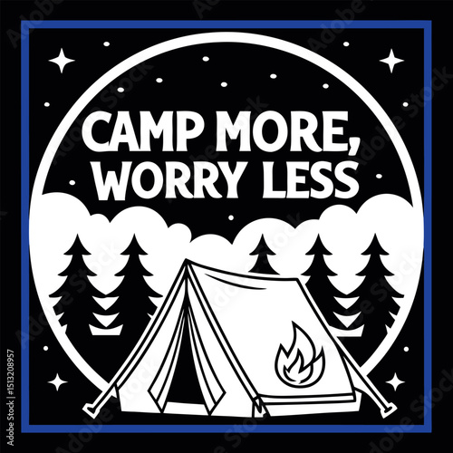 Camp More Worry Less lettering sits above a tent encircled by trees and stars